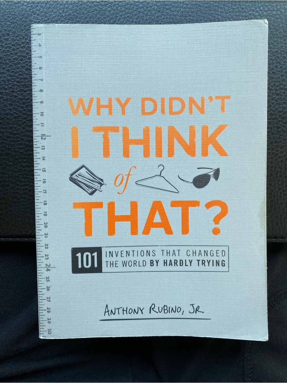 Why Didn't I Think of That? 101 Inventions that Changed the World Paperback
